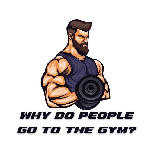 Why Do People Go to the Gym?